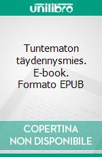 Tuntematon täydennysmies. E-book. Formato EPUB ebook di Ulla-Kirsti Junttila