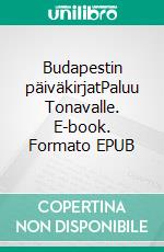 Budapestin päiväkirjatPaluu Tonavalle. E-book. Formato EPUB ebook