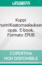 Kuppi nurin!Kaatomaalauksen opas. E-book. Formato EPUB