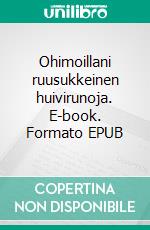 Ohimoillani ruusukkeinen huivirunoja. E-book. Formato EPUB ebook