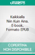 Kaikkialla Niin Kuin Aina. E-book. Formato EPUB ebook