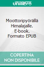 Moottoripyörällä Himalajalle. E-book. Formato EPUB