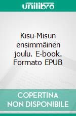 Kisu-Misun ensimmäinen joulu. E-book. Formato EPUB ebook