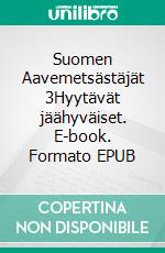 Suomen Aavemetsästäjät 3Hyytävät jäähyväiset. E-book. Formato EPUB ebook di Mika Nikkilä