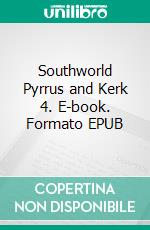 Southworld Pyrrus and Kerk 4. E-book. Formato EPUB ebook