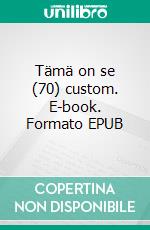 Tämä on se (70) custom. E-book. Formato EPUB ebook di Aulis Saarijärvi