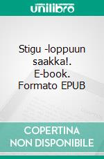 Stigu -loppuun saakka!. E-book. Formato EPUB ebook di Aulis Saarijärvi