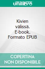 Kivien välissä. E-book. Formato EPUB ebook