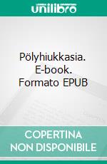 Pölyhiukkasia. E-book. Formato EPUB ebook