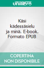 Käsi kädessäsielu ja minä. E-book. Formato EPUB