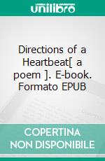 Directions of a Heartbeat[ a poem ]. E-book. Formato EPUB ebook di Terhi Vänttilä