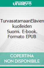 TurvasatamaanElävien kuolleiden Suomi. E-book. Formato EPUB ebook di Olavi Koskinen