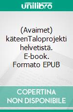 (Avaimet) käteenTaloprojekti helvetistä. E-book. Formato EPUB ebook di Tommi Salmela