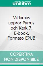 Vildarnas uppror Pyrrus och Kerk 7. E-book. Formato EPUB ebook di Stig Granfors