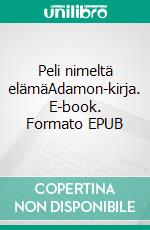 Peli nimeltä elämäAdamon-kirja. E-book. Formato EPUB ebook