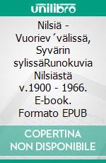 Nilsiä - Vuoriev´välissä, Syvärin sylissäRunokuvia Nilsiästä v.1900 - 1966. E-book. Formato EPUB ebook