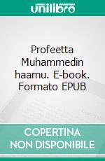 Profeetta Muhammedin haamu. E-book. Formato EPUB ebook