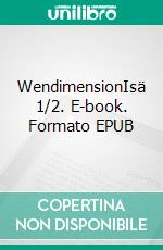 WendimensionIsä 1/2. E-book. Formato EPUB ebook di Teemu Haapaniemi