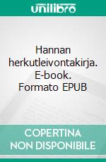 Hannan herkutleivontakirja. E-book. Formato EPUB ebook di Hanna Määttä