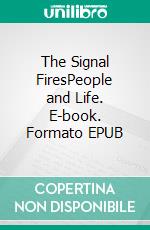 The Signal FiresPeople and Life. E-book. Formato EPUB ebook
