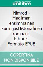 Nimrod - Maailman ensimmäinen kuningasHistoriallinen romaani. E-book. Formato EPUB ebook