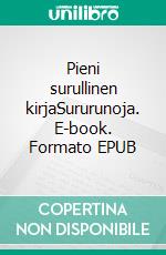 Pieni surullinen kirjaSururunoja. E-book. Formato EPUB ebook