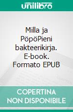 Milla ja PöpöPieni bakteerikirja. E-book. Formato EPUB ebook di Matti Vuento