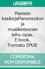 Pianistin käsikirjaPianonsoiton ja musiikinteorian teho-opas. E-book. Formato EPUB ebook di Matti Carter