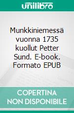 Munkkiniemessä vuonna 1735 kuollut Petter Sund. E-book. Formato EPUB ebook