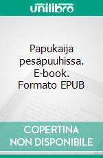 Papukaija pesäpuuhissa. E-book. Formato EPUB ebook