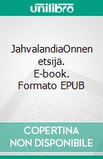 JahvalandiaOnnen etsijä. E-book. Formato EPUB ebook
