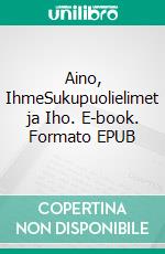 Aino, IhmeSukupuolielimet ja Iho. E-book. Formato EPUB ebook