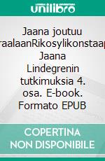 Jaana joutuu sairaalaanRikosylikonstaapeli Jaana Lindegrenin tutkimuksia 4. osa. E-book. Formato EPUB ebook