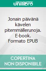 Jonain päivänä kävelen pitemmällerunoja. E-book. Formato EPUB ebook