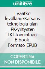Eväätkö levällään?Katsaus teknologia-alan PK-yritysten TKI-toimintaan. E-book. Formato EPUB ebook
