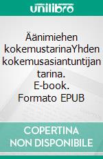 Äänimiehen kokemustarinaYhden kokemusasiantuntijan tarina. E-book. Formato EPUB ebook