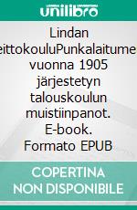 Lindan keittokouluPunkalaitumella vuonna 1905 järjestetyn talouskoulun muistiinpanot. E-book. Formato EPUB ebook di Hely Tuorila