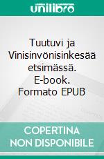 Tuutuvi ja Vinisinvönisinkesää etsimässä. E-book. Formato EPUB ebook