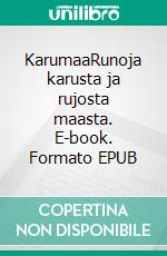 KarumaaRunoja karusta ja rujosta maasta. E-book. Formato EPUB ebook