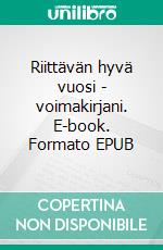 Riittävän hyvä vuosi - voimakirjani. E-book. Formato EPUB ebook