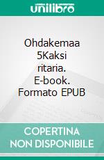 Ohdakemaa 5Kaksi ritaria. E-book. Formato EPUB ebook