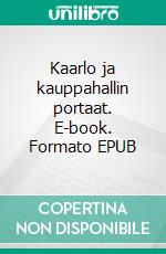 Kaarlo ja kauppahallin portaat. E-book. Formato EPUB ebook