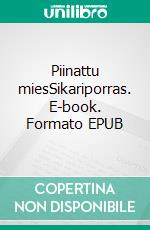 Piinattu miesSikariporras. E-book. Formato EPUB ebook