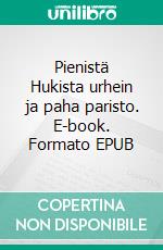 Pienistä Hukista urhein ja paha paristo. E-book. Formato EPUB ebook