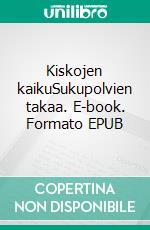 Kiskojen kaikuSukupolvien takaa. E-book. Formato EPUB ebook