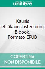 Kaunis metsäkaurislastenrunoja. E-book. Formato EPUB ebook di Tuomas Väätäinen