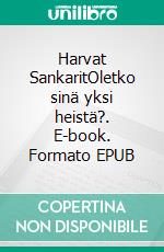 Harvat SankaritOletko sinä yksi heistä?. E-book. Formato EPUB ebook
