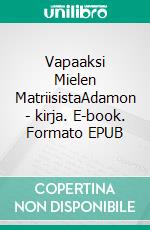 Vapaaksi Mielen MatriisistaAdamon - kirja. E-book. Formato EPUB ebook