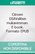 Citroen GSAValitsin mukavimman. E-book. Formato EPUB