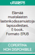 Elämää mustalaisten lastenkodissamuistoja lapsuudestani. E-book. Formato EPUB ebook di Helli Karimus